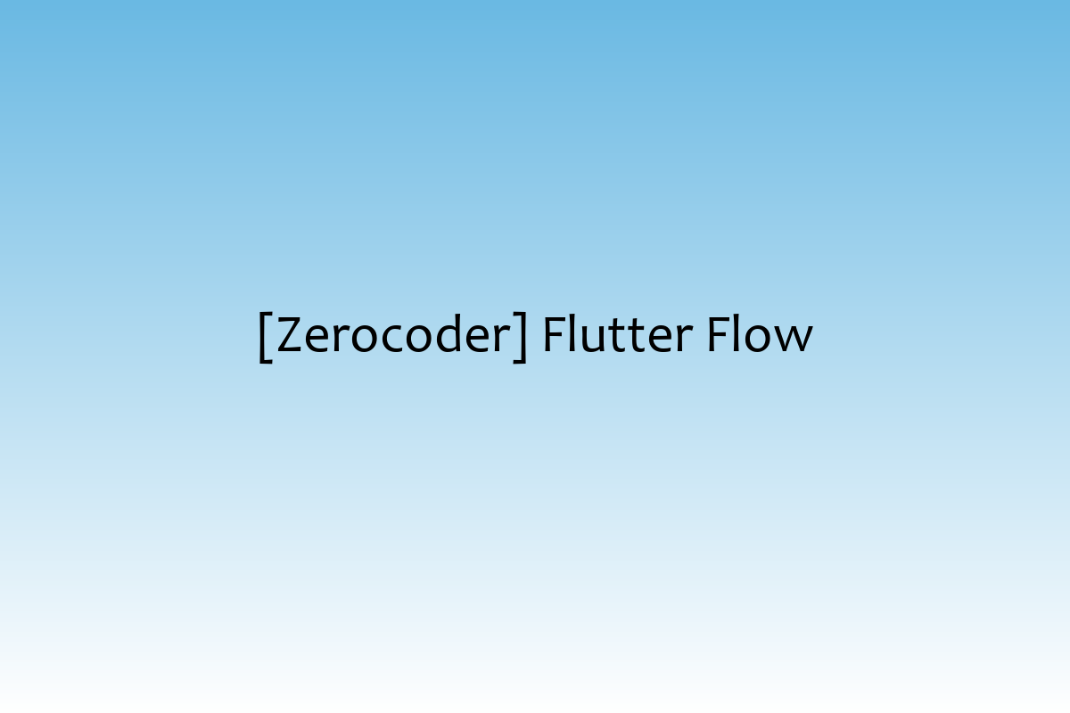 [Zerocoder] Flutter Flow